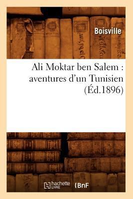 Ali Moktar Ben Salem: Aventures d'Un Tunisien (... [French] 2012522513 Book Cover