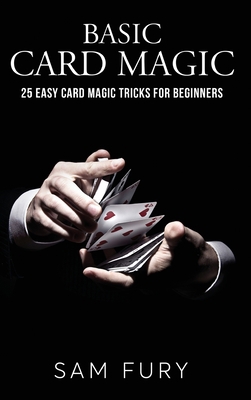 Basic Card Magic: 25 Easy Card Magic Tricks for... 1925979733 Book Cover