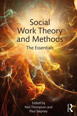 Social Work Theory and Methods: The Essentials 1138629782 Book Cover