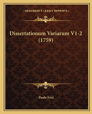 Dissertationum Variarum V1-2 (1759) [Latin] 1166205401 Book Cover