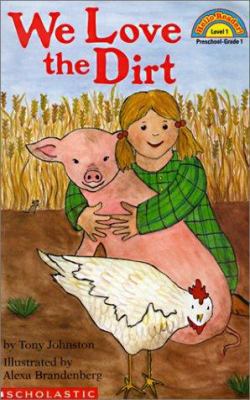 We Love the Dirt 0613020235 Book Cover
