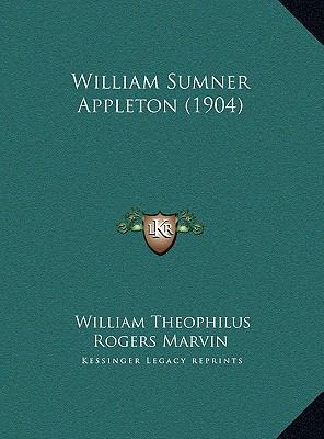 William Sumner Appleton (1904) 1169513395 Book Cover