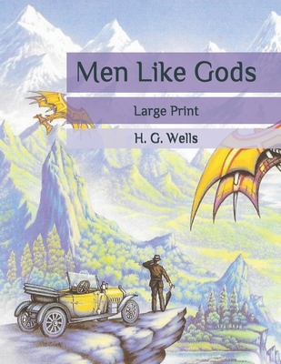 Men Like Gods: Large Print B08HJ5DH17 Book Cover
