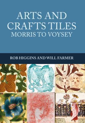 Arts and Crafts Tiles: Morris to Voysey 1445672146 Book Cover