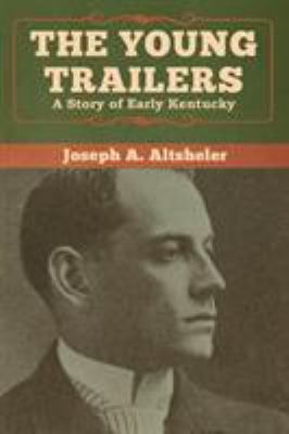 The Young Trailers: A Story of Early Kentucky 1618957651 Book Cover