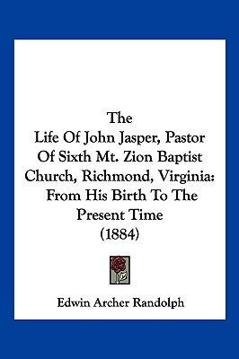 The Life Of John Jasper, Pastor Of Sixth Mt. Zi... 1104940817 Book Cover
