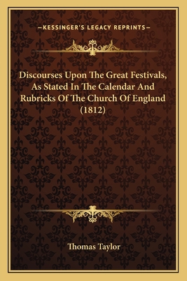 Discourses Upon The Great Festivals, As Stated ... 1166175561 Book Cover