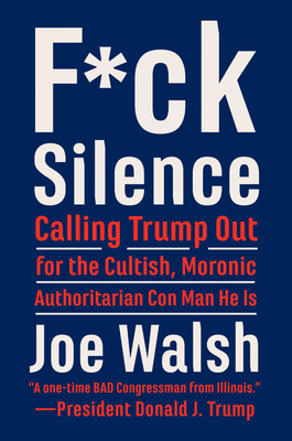 F*ck Silence: Calling Trump Out for the Cultish... 006301002X Book Cover