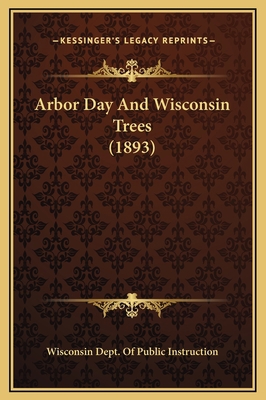 Arbor Day And Wisconsin Trees (1893) 1169206948 Book Cover