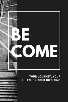 Become: Your Journey, Your Rules, On Your Own Time 1686203268 Book Cover