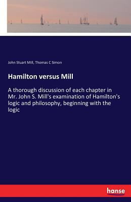 Hamilton versus Mill: A thorough discussion of ... 3742838911 Book Cover