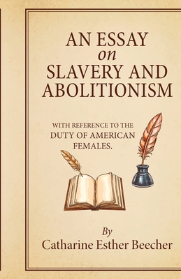 An Essay on Slavery and Abolitionism 1636524028 Book Cover