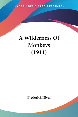 A Wilderness Of Monkeys (1911) 0548753121 Book Cover