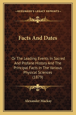 Facts And Dates: Or The Leading Events In Sacre... 1164642332 Book Cover