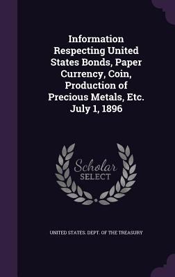 Information Respecting United States Bonds, Pap... 1358136777 Book Cover