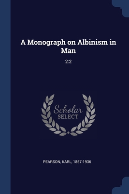 A Monograph on Albinism in Man: 2:2 1376625466 Book Cover