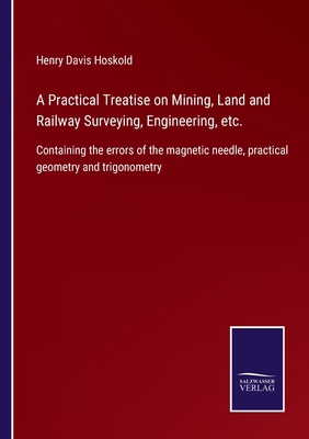A Practical Treatise on Mining, Land and Railwa... 3375007582 Book Cover