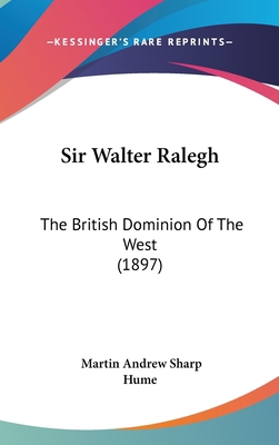 Sir Walter Ralegh: The British Dominion Of The ... 1437271855 Book Cover