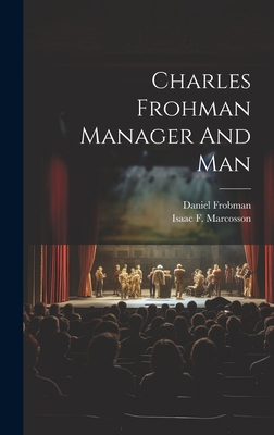 Charles Frohman Manager And Man 1019476036 Book Cover