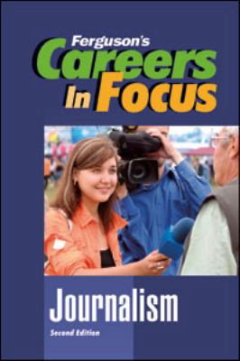 Careers in Focus: Journalism, Second Edition 0816080313 Book Cover