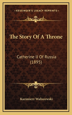 The Story Of A Throne: Catherine II Of Russia (... 1165995700 Book Cover