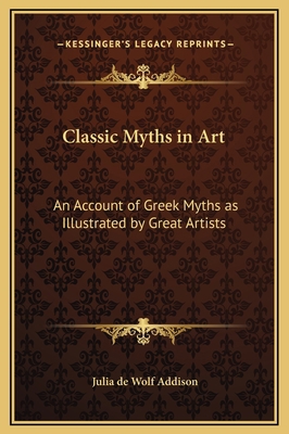 Classic Myths in Art: An Account of Greek Myths... 1169328814 Book Cover