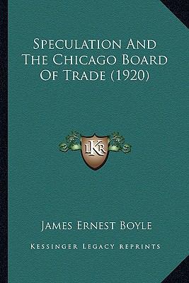 Speculation And The Chicago Board Of Trade (1920) 1164178318 Book Cover