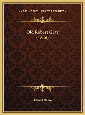 Old Robert Gray (1846) 1169578306 Book Cover