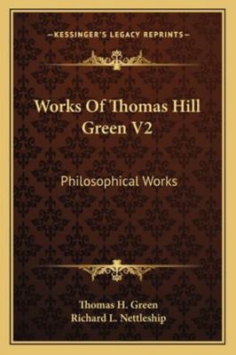 Works Of Thomas Hill Green V2: Philosophical Works 1163308722 Book Cover