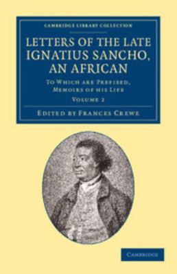 Letters of the Late Ignatius Sancho, an African... 1108065341 Book Cover