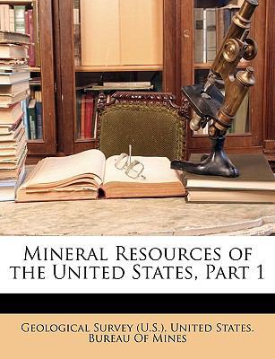 Mineral Resources of the United States, Part 1 1146381360 Book Cover