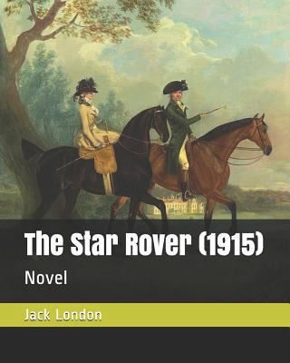 The Star Rover (1915): Novel 1729260780 Book Cover