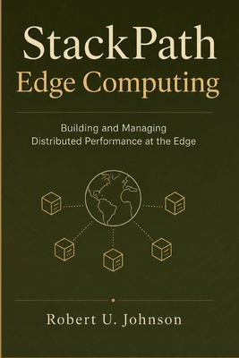 StackPath Edge Computing: Building and Managing... B0H697QRP1 Book Cover