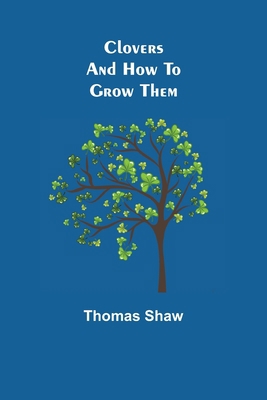 Clovers and How to Grow Them 9355395442 Book Cover