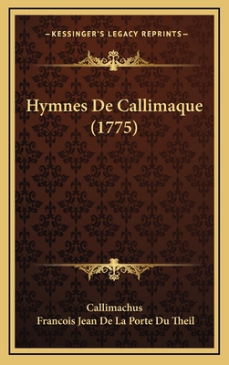 Hymnes De Callimaque (1775) [French] 1166089665 Book Cover