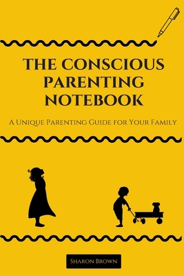 The Conscious Parenting Notebook: A Unique Pare... B08MSQ3XLH Book Cover