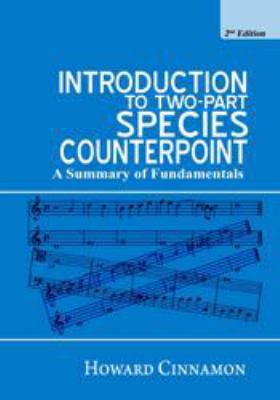 Hardcover Introduction to Two-Part Species Counterpoint : A Summary of Fundamentals (2nd Edition) Book