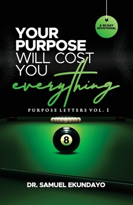 Your Purpose Will Cost You Everything Purpose L... 1738599272 Book Cover