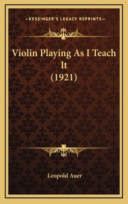 Violin Playing As I Teach It (1921) 1165199238 Book Cover