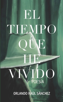 El tiempo que he vivido [Spanish] B09F1D1Z6S Book Cover