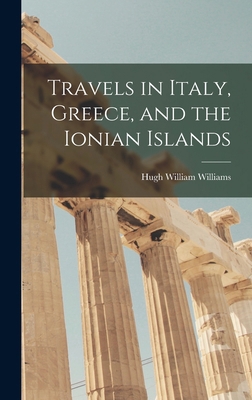 Travels in Italy, Greece, and the Ionian Islands 1019063610 Book Cover