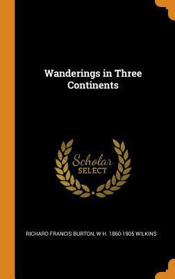 Wanderings in Three Continents 0344891666 Book Cover