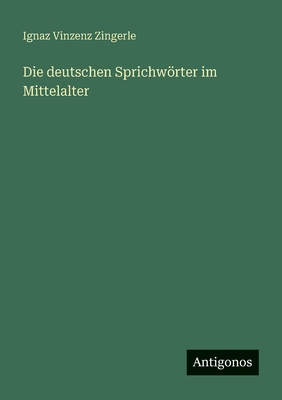 Die deutschen Sprichwörter im Mittelalter [German] 3386150497 Book Cover