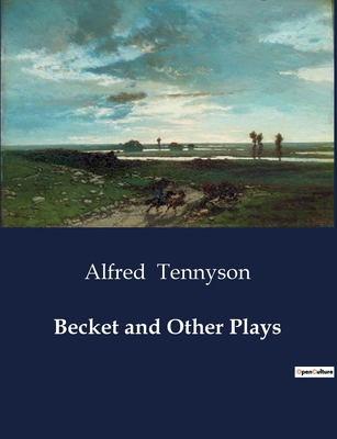 Becket and Other Plays: A Battle of Wills in th... B0CZD16K96 Book Cover