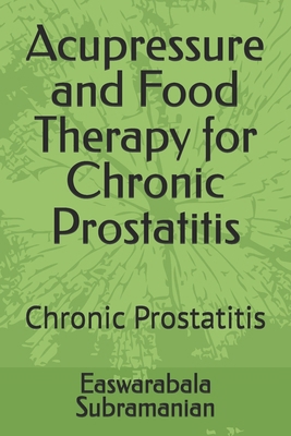 Acupressure and Food Therapy for Chronic Prosta... B0CK3KDW1G Book Cover