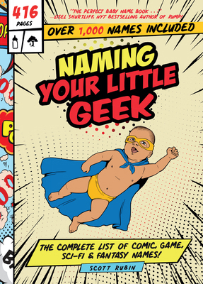 Naming Your Little Geek: The Complete List of C... 1641702214 Book Cover