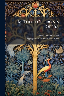 M. Tullii Ciceronis Opera 1273041747 Book Cover
