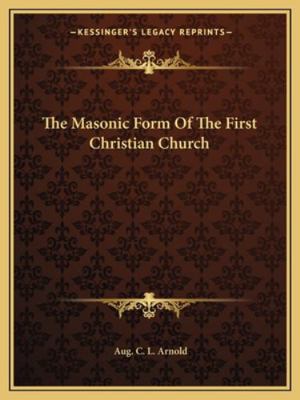 The Masonic Form Of The First Christian Church 1162843187 Book Cover