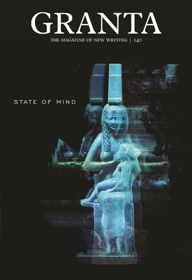 Granta 140: State of Mind 1909889083 Book Cover