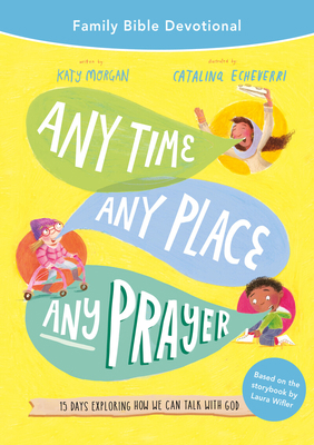 Any Time, Any Place, Any Prayer Family Bible De... 1784989207 Book Cover